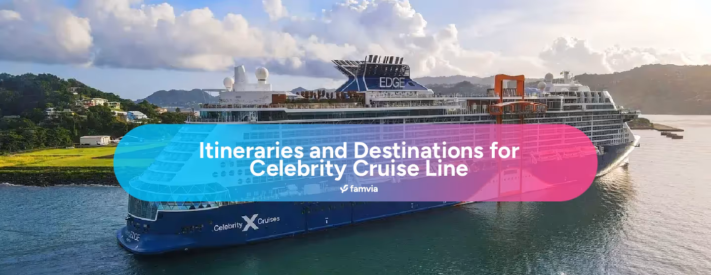 Itineraries and Destinations for Celebrity Cruise Line
