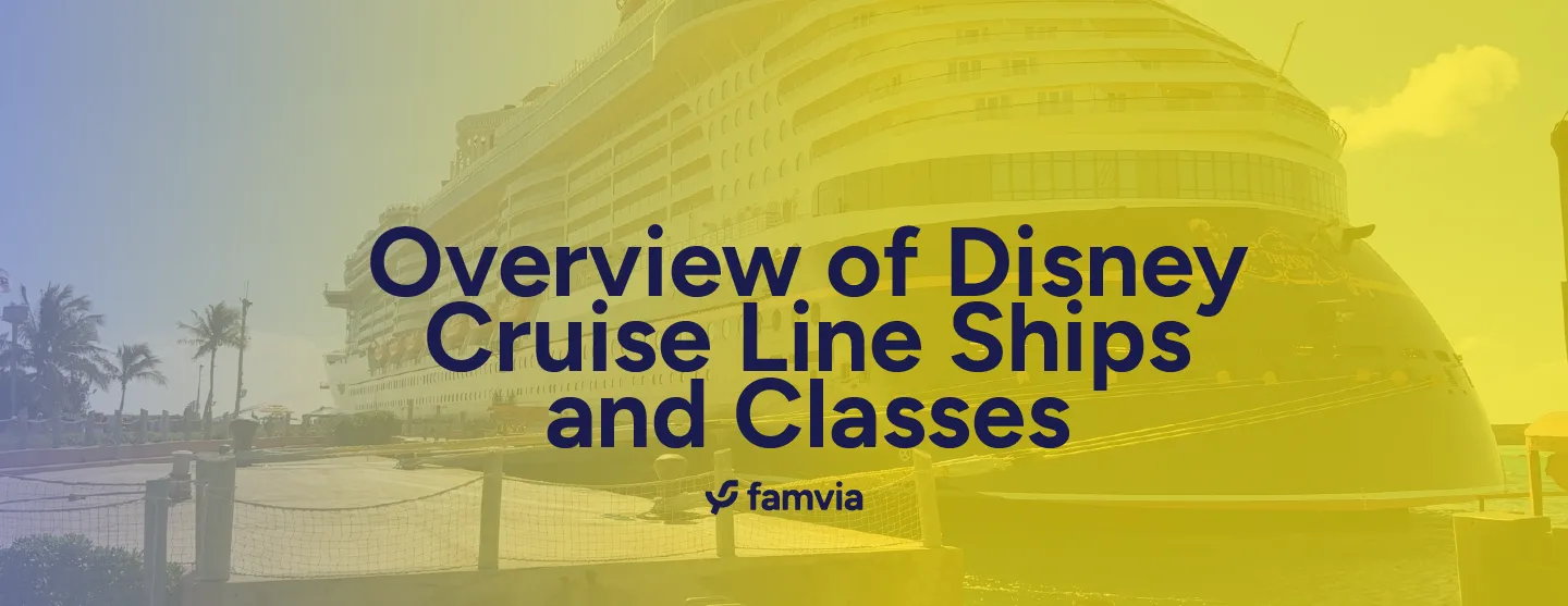 Overview of Disney Cruise Line Ships and Classes