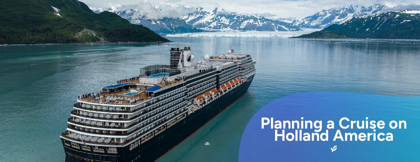 Planning a Cruise on Holland America